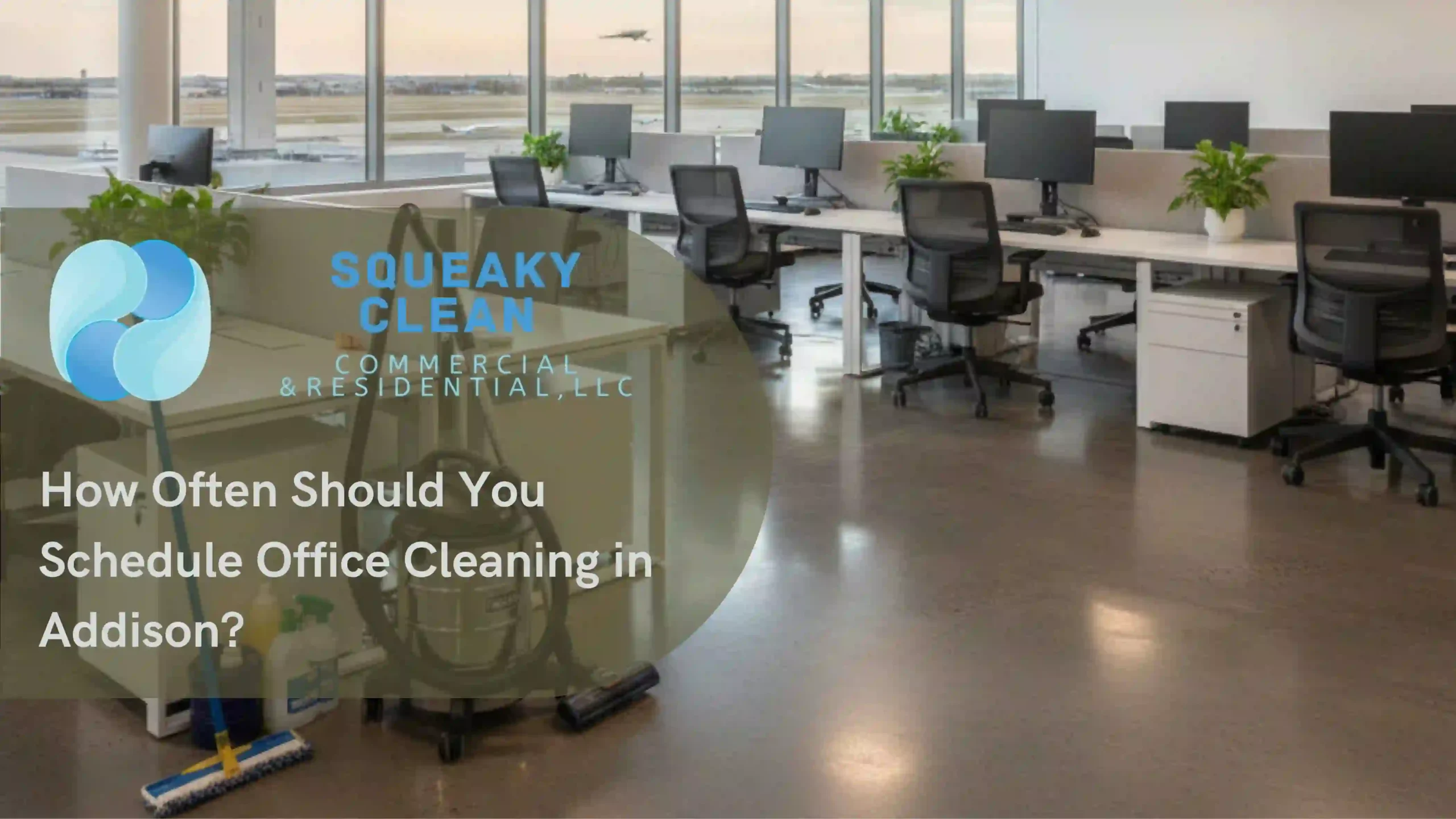 How Often Should You Schedule Office Cleaning in Addison