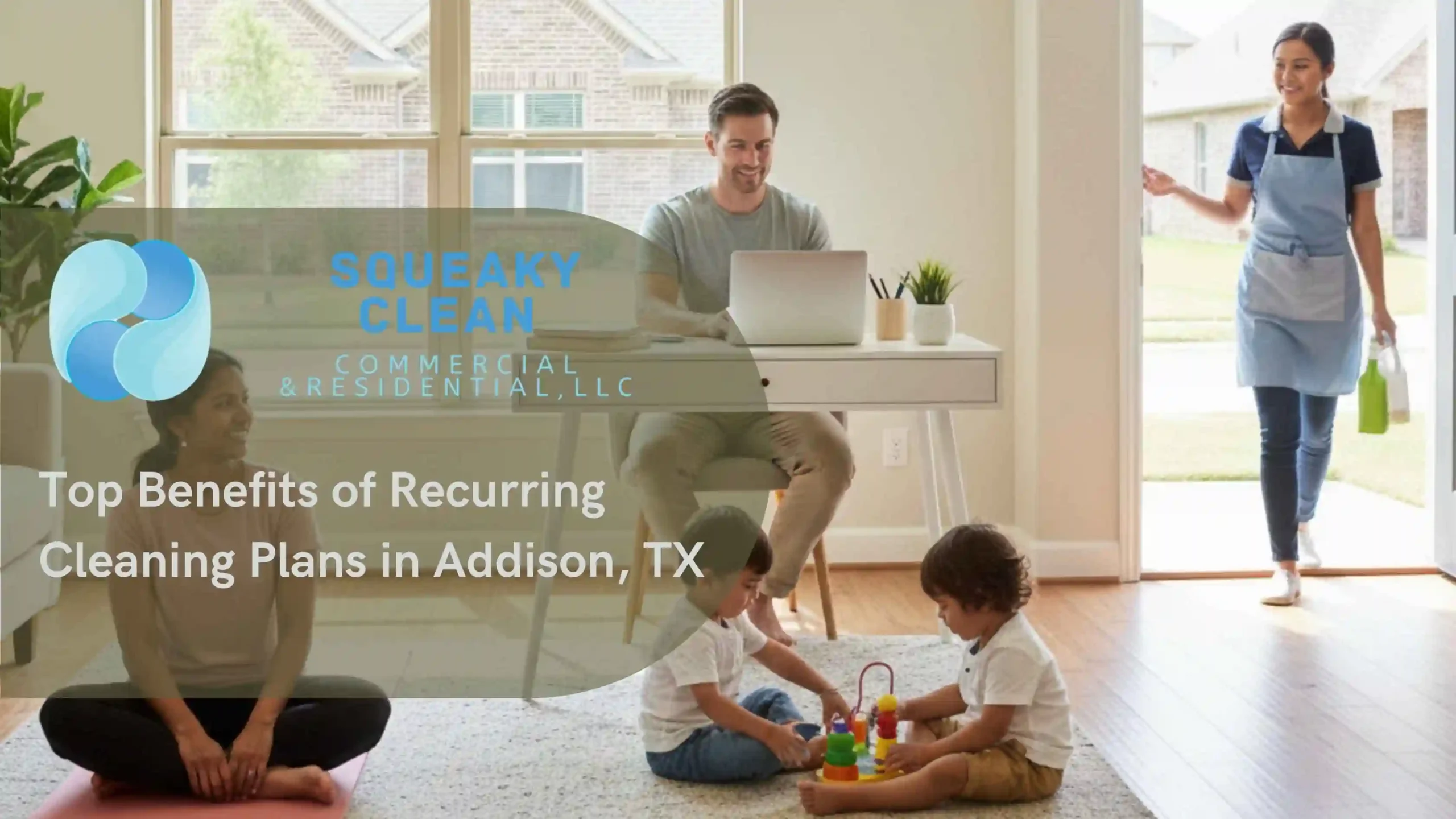 Top Benefits of Recurring Cleaning Plans in Addison, TX
